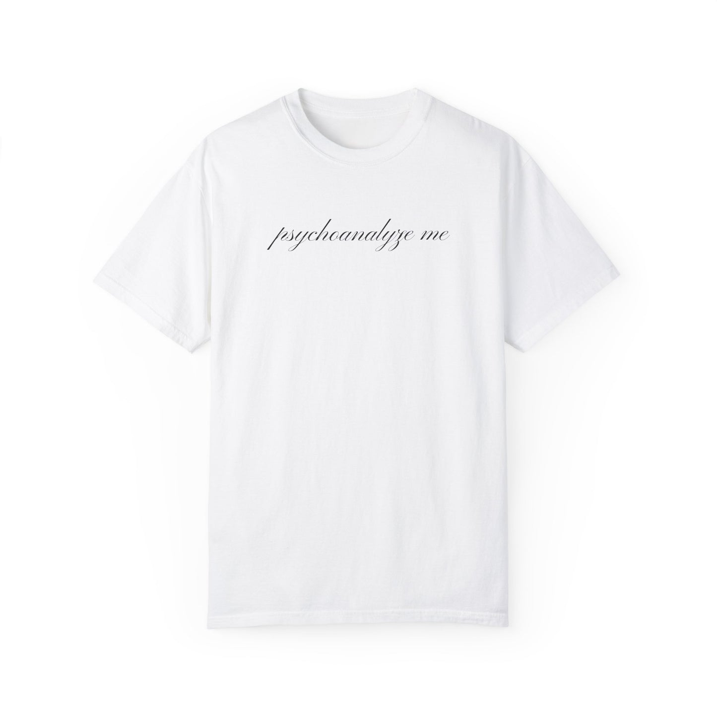 "psychoanalyze me" tee