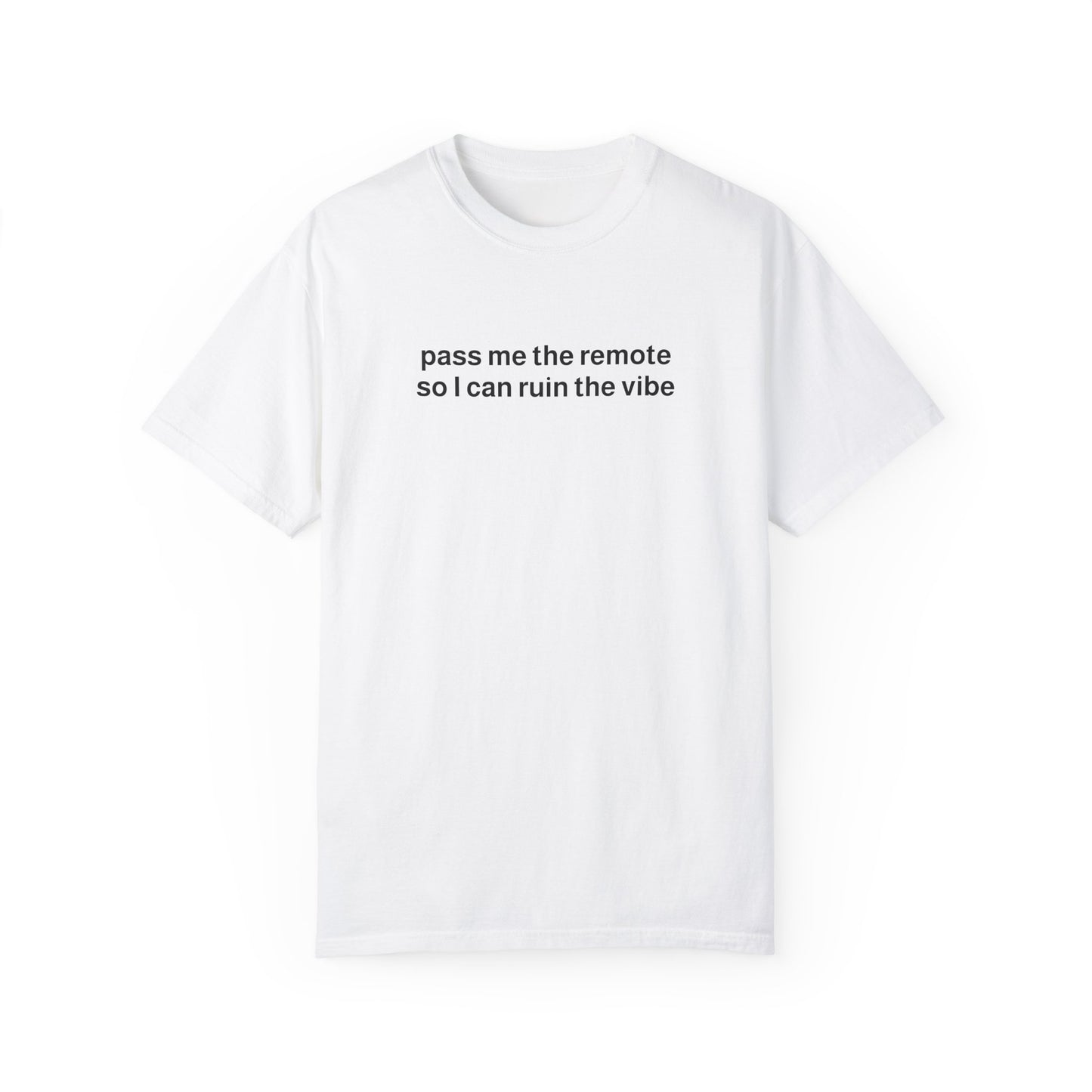 "pass me the remote" tee