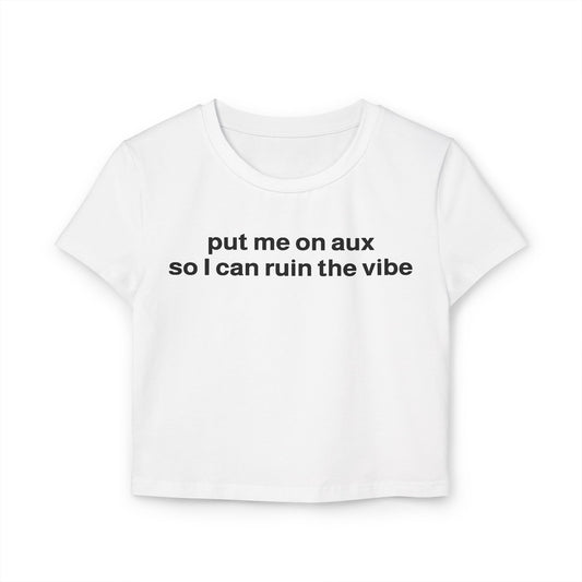 "put me on aux" baby tee