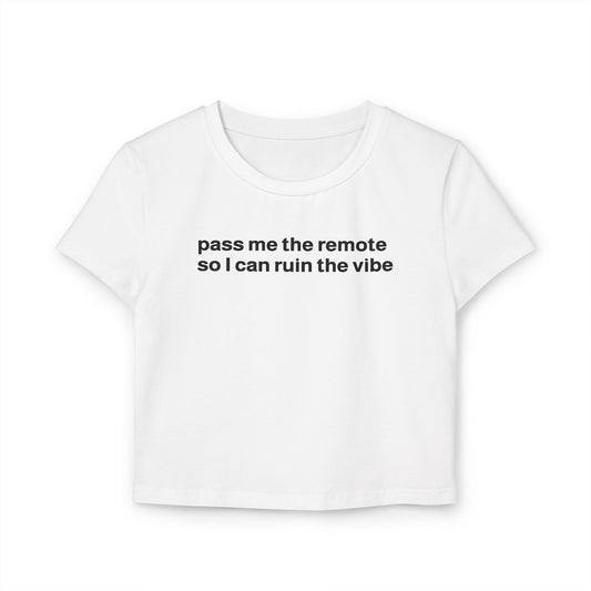 "pass me the remote" baby tee