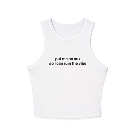 "put me on aux" racer tank