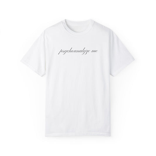 "psychoanalyze me" tee