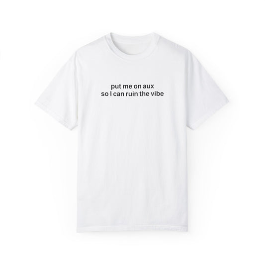 "put me on aux" tee