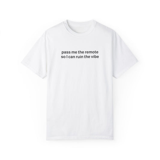 "pass me the remote" tee
